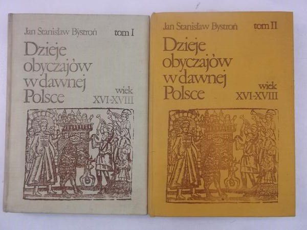 Bystroń Jan Stanisław - Dzieje obyczajów w dawnej Polsce. Wiek XVI-XVIII, Tom I-II