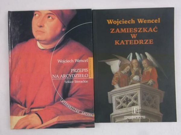 Wencel Wojciech - Przepis na arcydzieło / Zamieszkać w katedrze