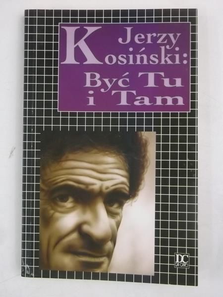 Kosiński Jerzy - Być tu i tam