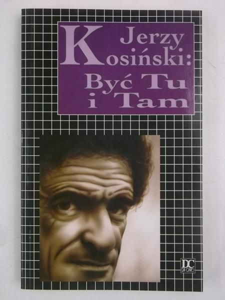 Kosiński Jerzy - Być tu i tam