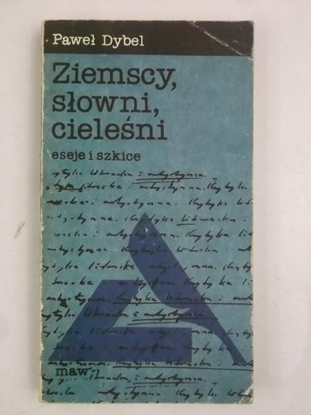 Dybel Paweł - Ziemscy, słowni, cieleśni. Eseje i szkice