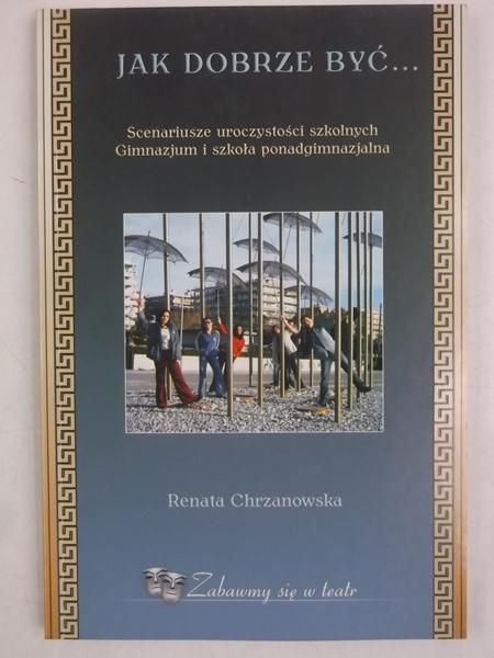 Chrzanowska Renata  - Jak dobrze być…