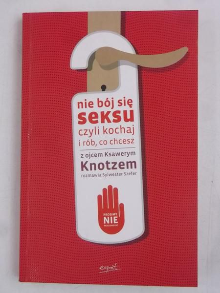 Motyka Aleksandra (red.) - Nie bój się seksu czyli kochaj i rób, co chcesz