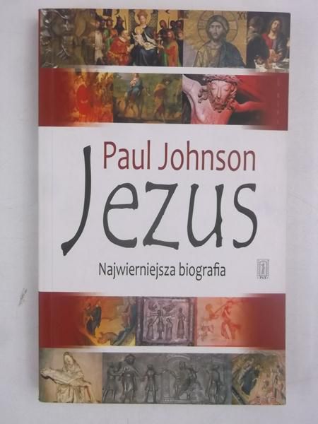 Johnson Paul - Jezus. Najwierniejsza biografia