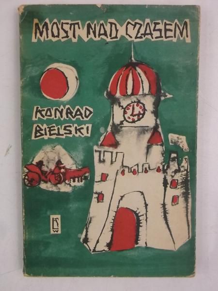 Bielski Konrad - Most nad czasem