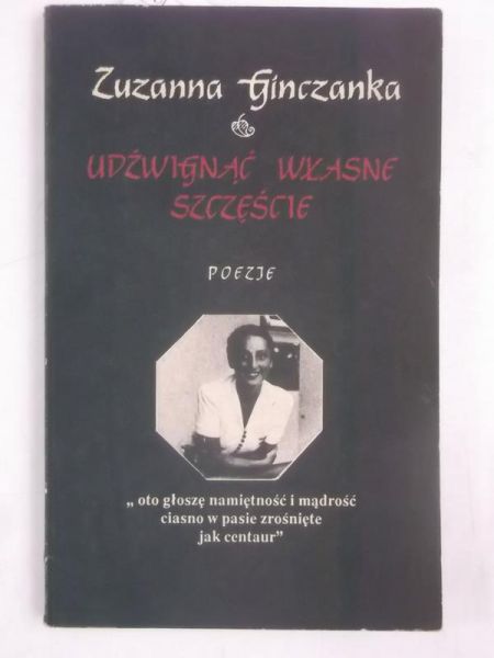 Ginczanka Zuzanna - Udźwignąć własne szczęście
