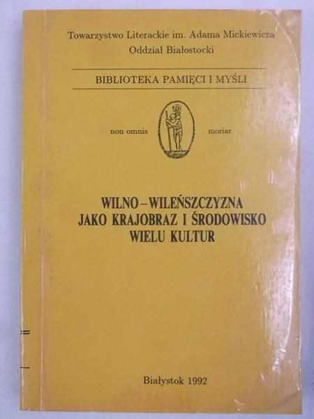 (red.) - Wilno-Wileńszczyzna jako krajobraz i środowisko wielu kultur, Tom II