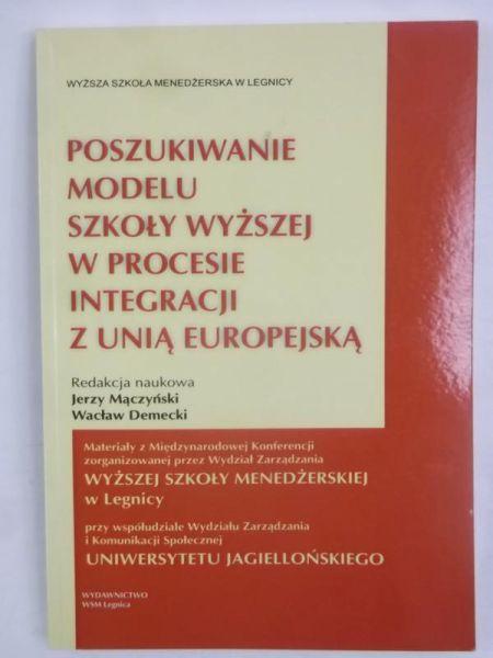 Mączyński Jacek (red.) - Poszukiwanie modelu szkoły wyższej w procesie integracji z Unią Europejską