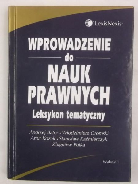 Bator Andrzej - Wprowadzenie do nauk prawnych. Leksykon tematyczny