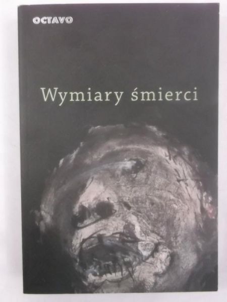 Rosiek Stanisław (red.) - Wymiary śmierci