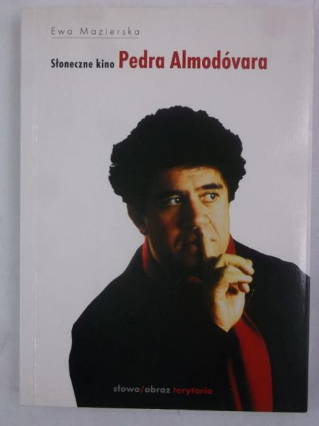 Mazierska Ewa - Słoneczne kino Pedra Almodovara