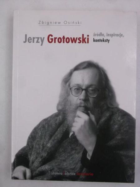 Grotowski: źródła, inspiracje, konteksty