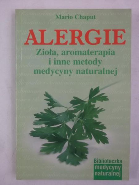 Alergie. Zioła, aromaterapia i inne metody medycyny naturalnej