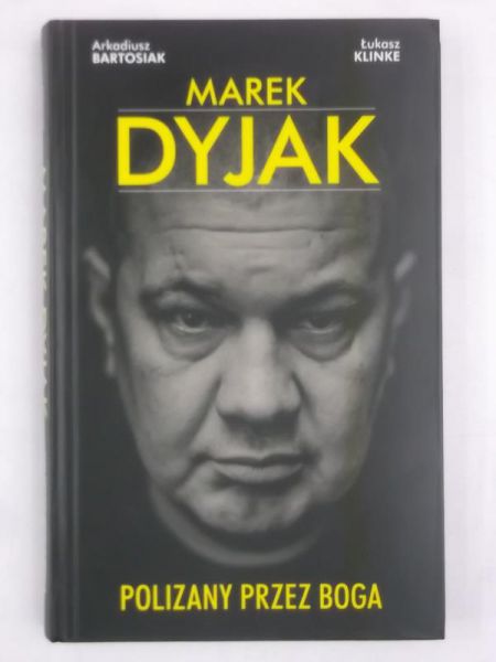 Bartosiak Arkadiusz - Marek Dyjak. Polizany przez Boga