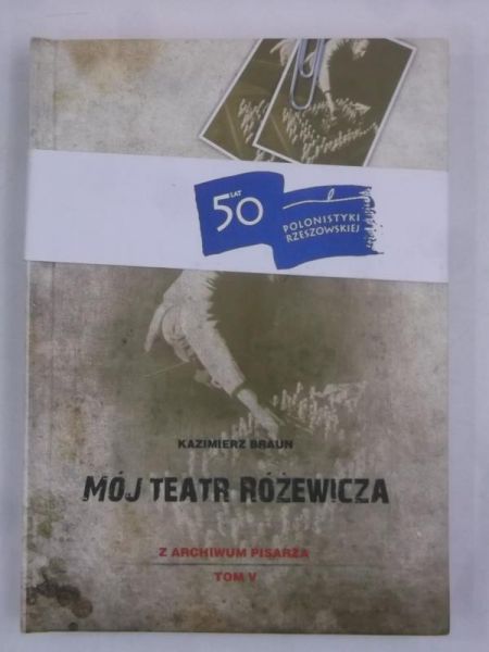 Braun Kazimierz - Mój teatr Różewicza