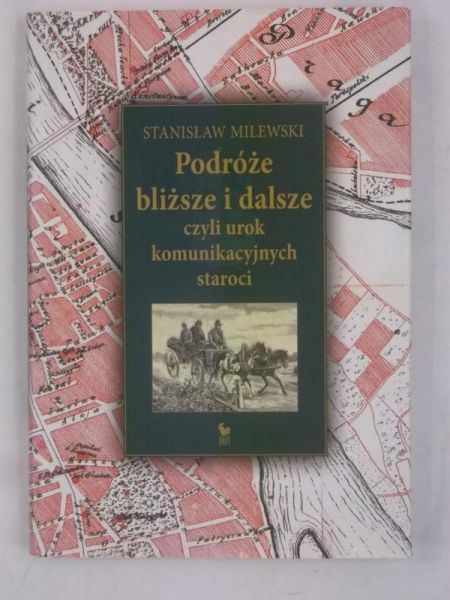 Podróże bliższe i dalsze czyli urok komunikacyjnych staroci