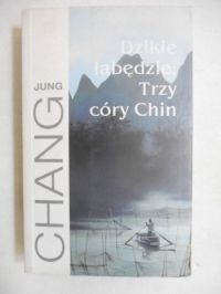 Dzikie łabędzie: trzy córy Chin