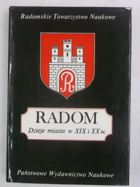 Radom. Dzieje miasta W XIX i XX w.
