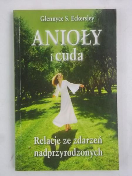 Anioły i cuda: Relacje ze zdarzeń nadprzyrodzonych