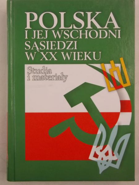 Polska i jej wschodni sąsiedzi w XX wieku