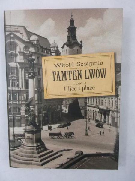 Tamten Lwów. Ulice i place, Tom 2