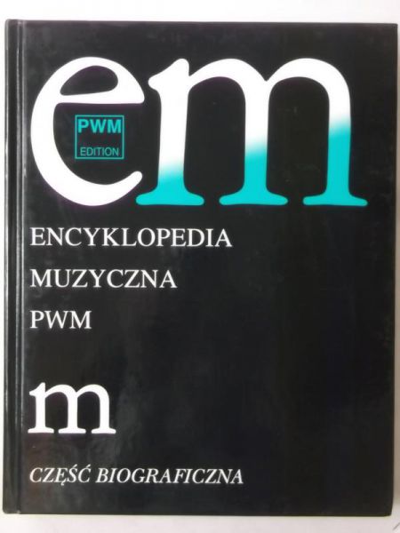 Dziębowska Elżbieta (red.) - Encyklopedia muzyczna PWM, m