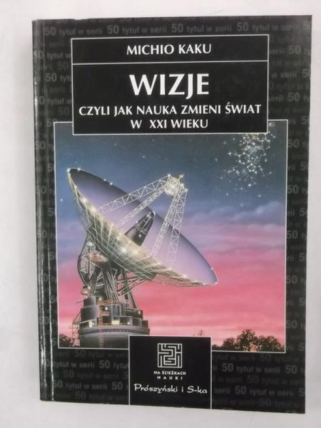 Wizje, czyli jak nauka zmieni świat w XXI wieku