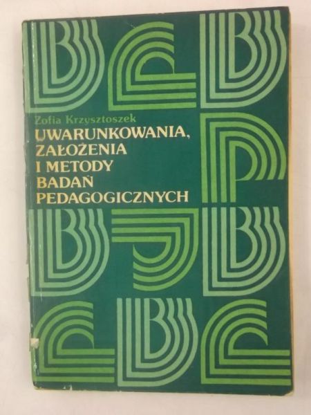Uwarunkowania założenia i metody badań pedagogicznych