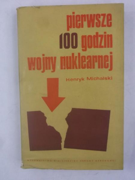 Michalski Henryk - Pierwsze 100 godzin wojny nuklearnej