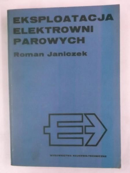 Janiczek Roman S. - Eksploatacja elektrowni parowych