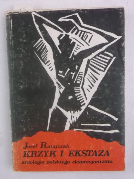 Józef Ratajczak - Krzyk i ekstaza