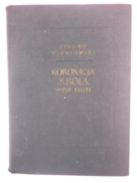 Koronacja króla Wysp Fidżi oraz inne nowele, obrazki i szkice podróżnicze