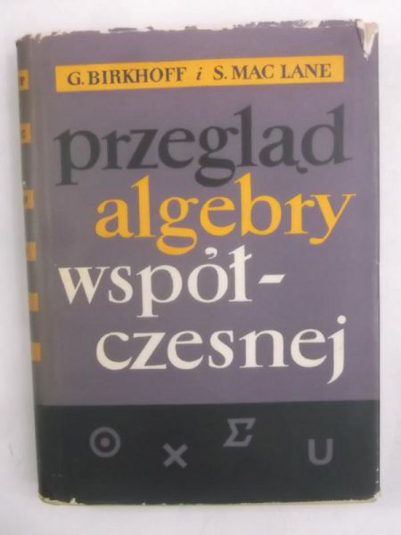 Birkhoff G. - Przegląd algebry współczesnej