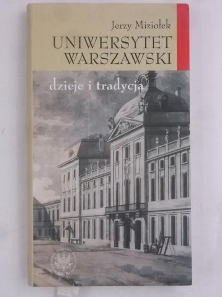 Miziołek Jerzy  - Uniwersytet Warszawski, dzieje i tradycja