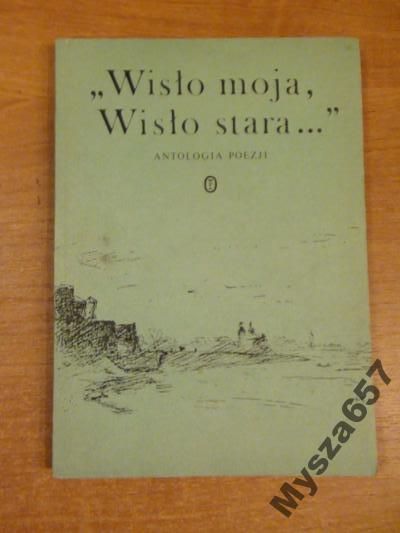 Antologa poezj WISŁO MOJA, WISŁO STARA