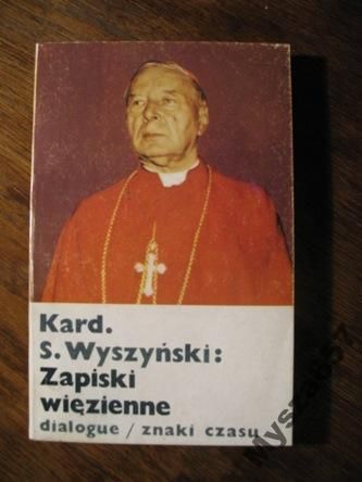 Kardynał Wyszyński ZAPISKI WIĘZIENNE