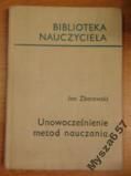 Jan Zborowski UNOWOCZEŚNIANIE METOD NAUCZANIA