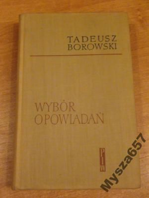 TADEUSZ BOROWSKI Wybór opowiadań
