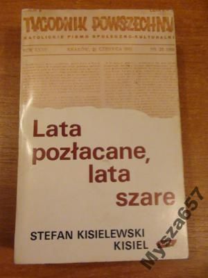 STEFAN KISIELEWSKI Lata pozłacane, lata szare