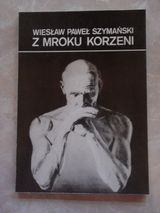 Z MROKU KORZENI O poezji Karola Wojtyły