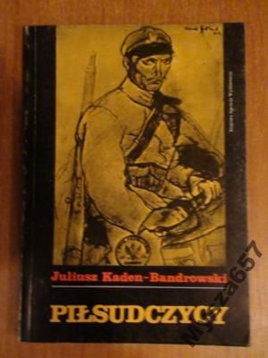 PIŁSUDCZYCY Józef Piłsudski
