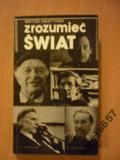 ZROZUMIEĆ ŚWIAT Rozmowy z uczonymi