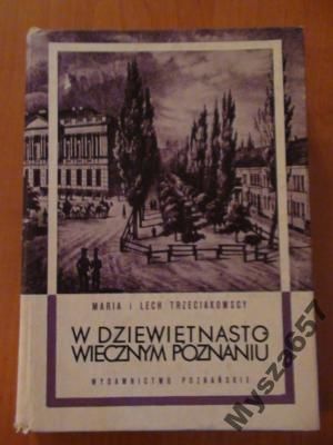 Trzecakowscy W DZIEWIĘTNASTOWIECZNYM POZNANIU