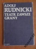 Adolf Rudnicki TEATR ZAWSZE GRANY wydanie 1