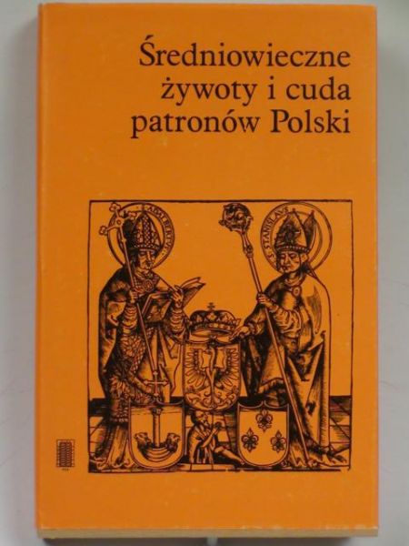 Średniowieczne żywoty i cuda patronów Polski