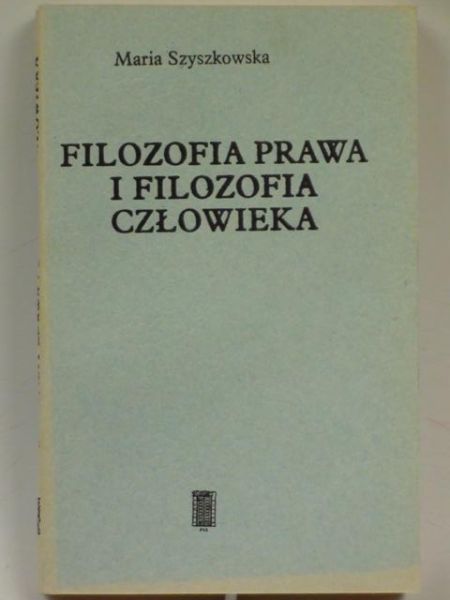 Szyszkowska Maria - Filozofia prawa i filozofia człowieka