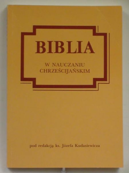 Kudasiewicz Józef (red.) - Biblia w nauczaniu chrześcijańskim