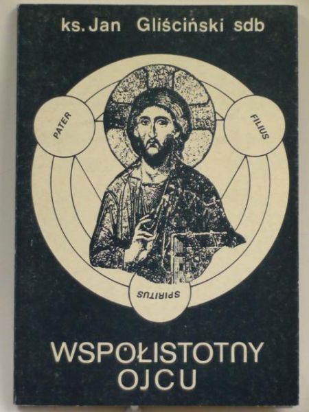 Gliściński Jan - Współistotny Ojcu