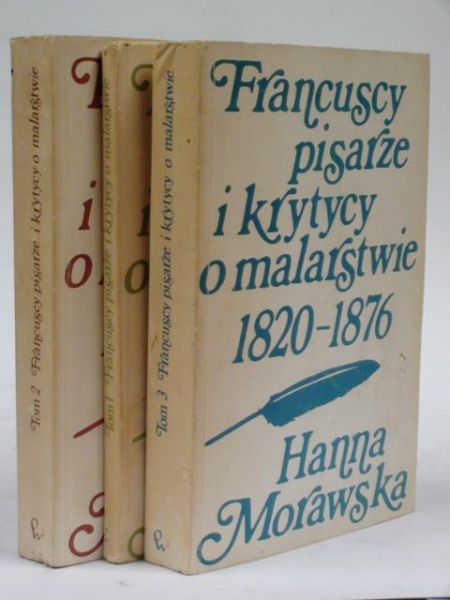 Francuscy pisarze i krytycy o malarstwie 1820-1876, t. I-III