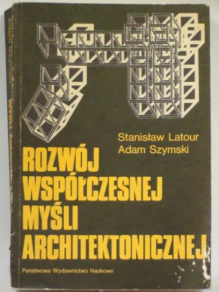 Latour Stanisław,    - Rozwój współczesnej myśli architektonicznej
